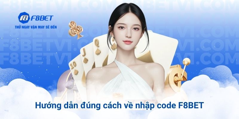 Hướng dẫn đúng cách về nhập code F8BET